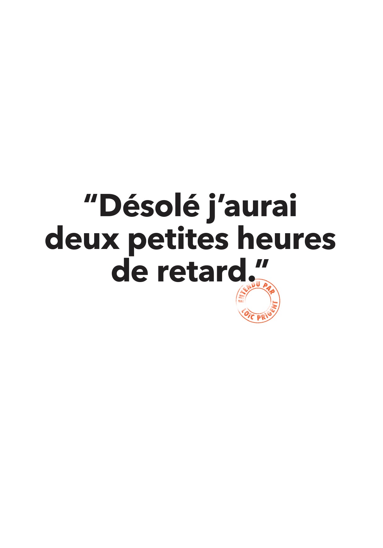 Carte et Enveloppe Désolé j'aurais Deux Petites Heures de Retard -Loic Prigent