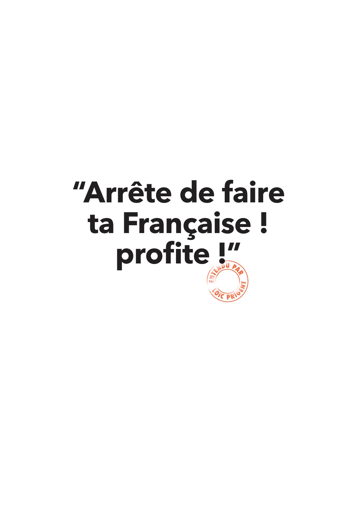 Carte et Enveloppe Arrête de Faire ta Française - Loic Prigent